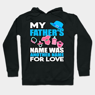 My fathers name was another name for love Hoodie